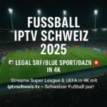 Fußball IPTV Schweiz 2025 Grafik: SRF, Blue Sport & DAZN Logos, 4K UHD Streaming Banner, Schweizer Flagge, Firestick & Smart TV Symbole – Legal Super League & UEFA Streaming mit iptvschweiz.tv